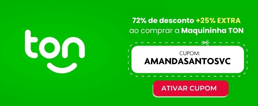 cupom de desconto maquininha ton 2026 AMANDASANTOSVC